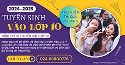 Tuyển sinh theo kết quả thi vào lớp 10 do Sở GD và ĐT tổ chức (Tháng 6/2024)