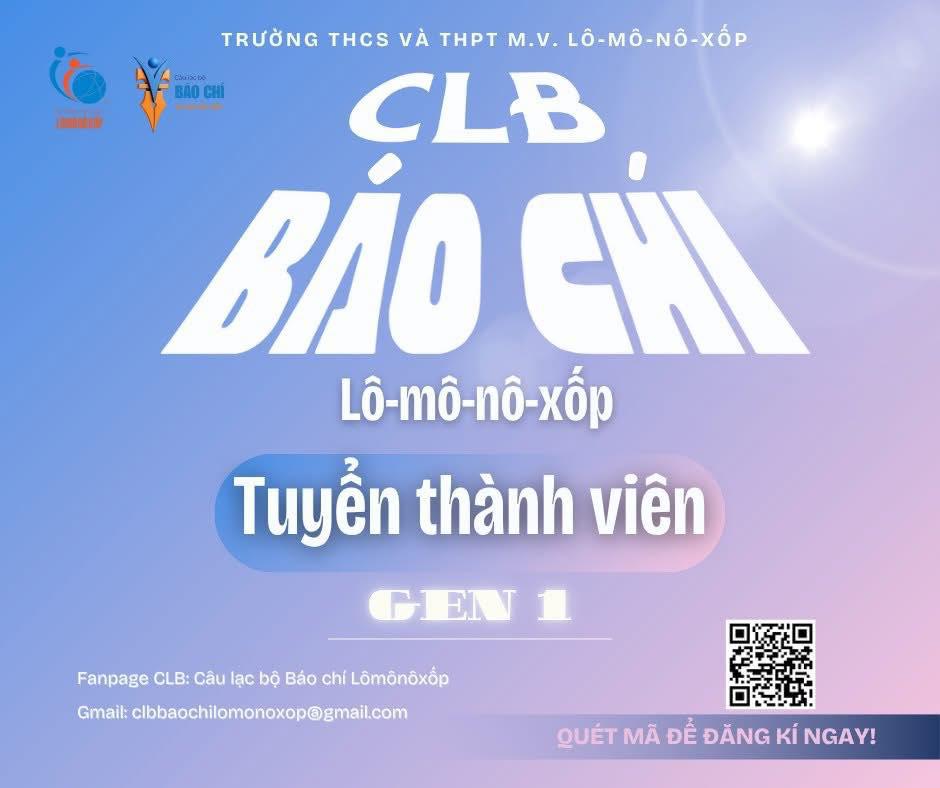 CÂU LẠC BỘ BÁO CHÍ LÔ-MÔ-NÔ-XỐP CHÍNH THỨC TUYỂN THÀNH VIÊN GEN 1